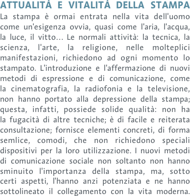 attualit&agrave; e vitalit&agrave; della stampa  La stampa &egrave; ormai entrata ne